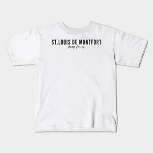 St. Louis De Montfort pray for us Kids T-Shirt